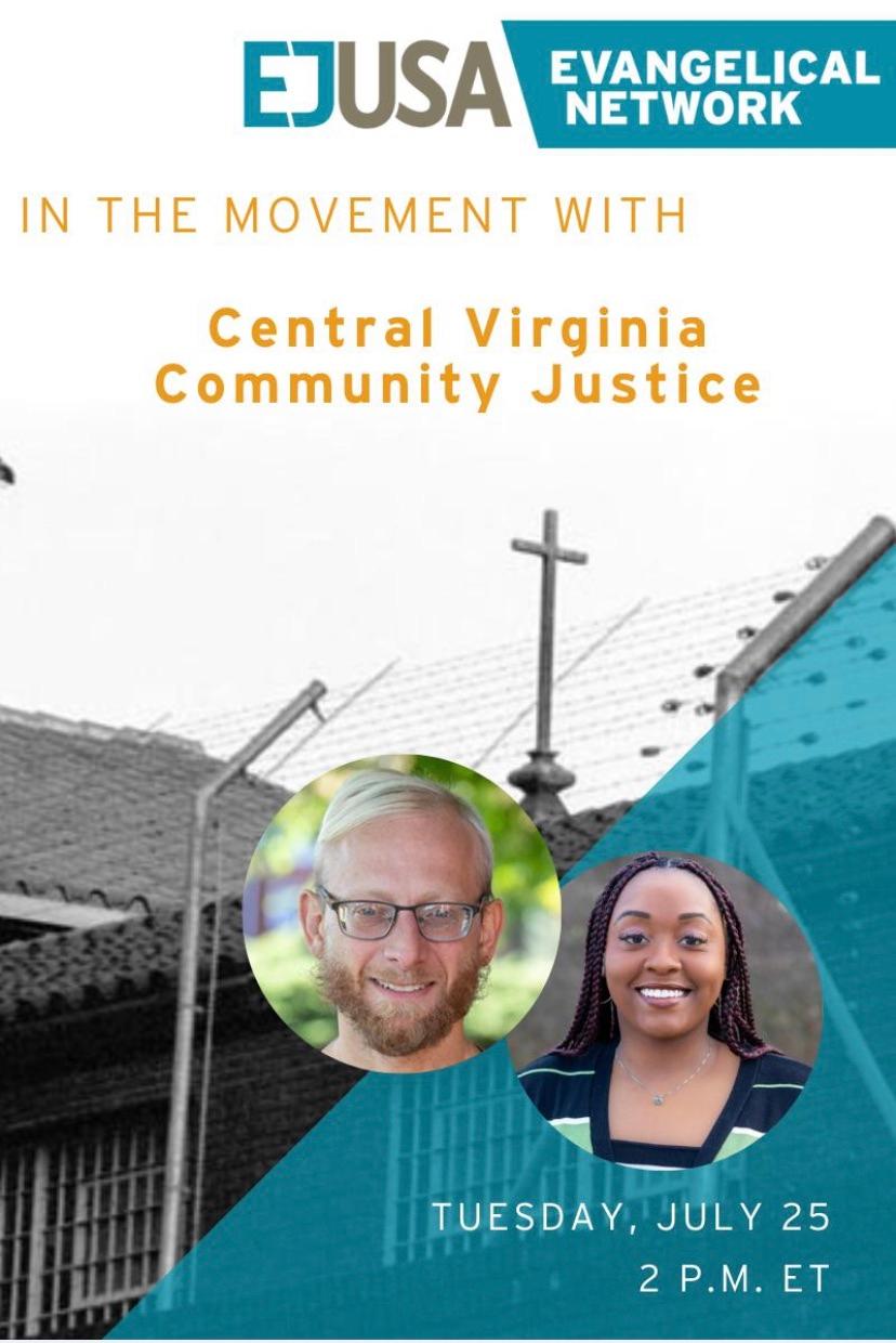 Text reads: EJUSA Evangelical Network. In the Movement with Central Virginia Community Justice. Tuesday July 25 2 PM EST. Teal background image with two photos on top - one white man with beard and glasses, one Black woman.